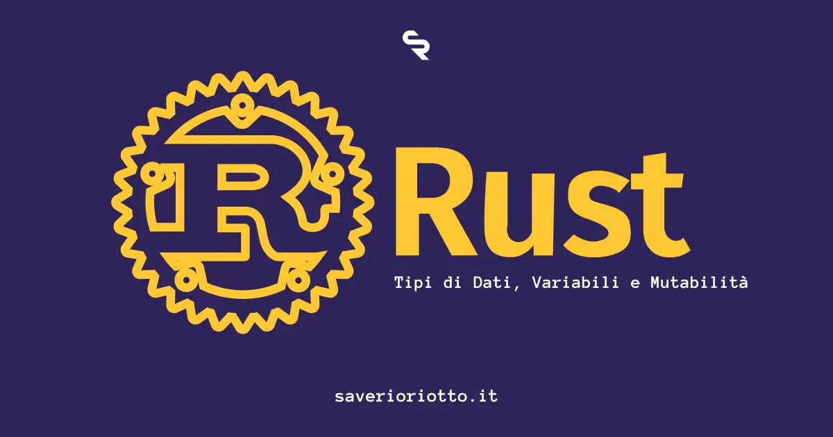 Rust per Principianti: Tipi di Dati, Variabili e Mutabilità