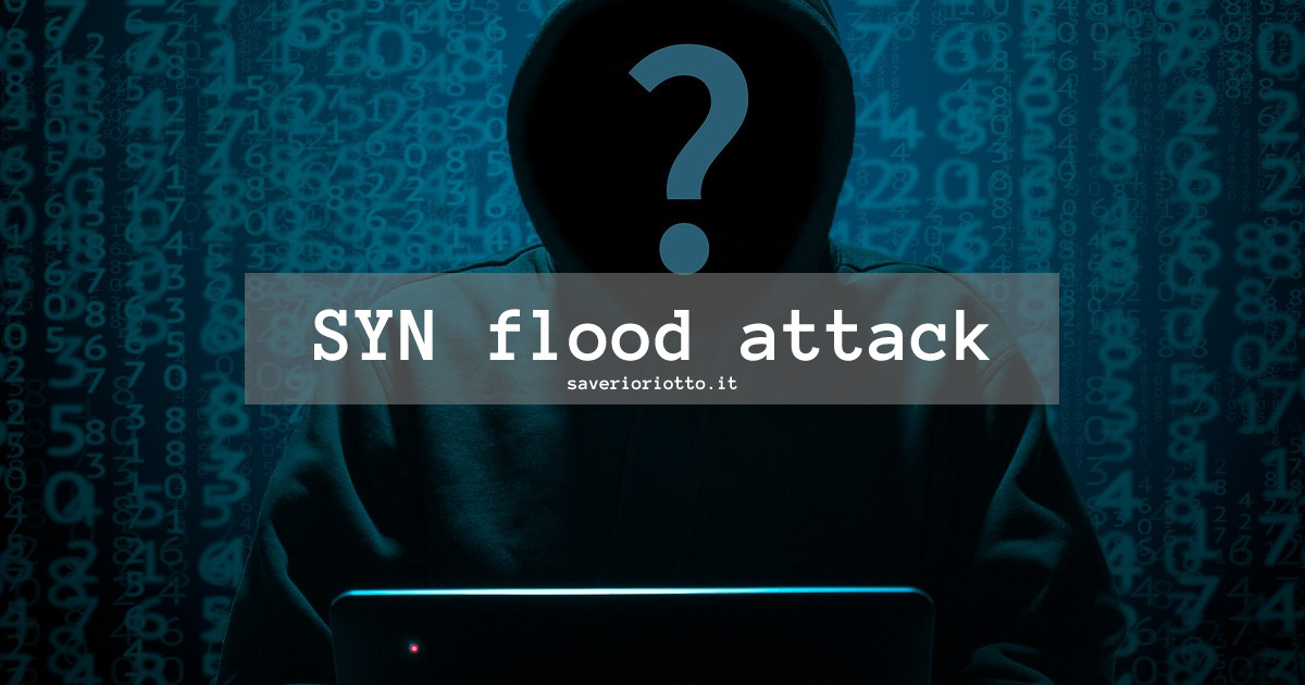 Attacco SYN Flood: cos'è e come prevenirlo