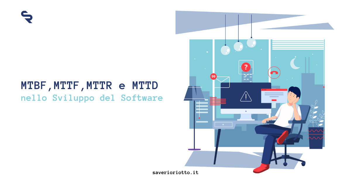 MTBF, MTTF, MTTR e MTTD nello Sviluppo del Software